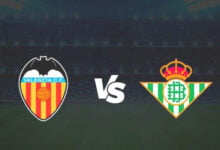 مشاهدة مباراة ريال بيتيس ضد فالنسيا